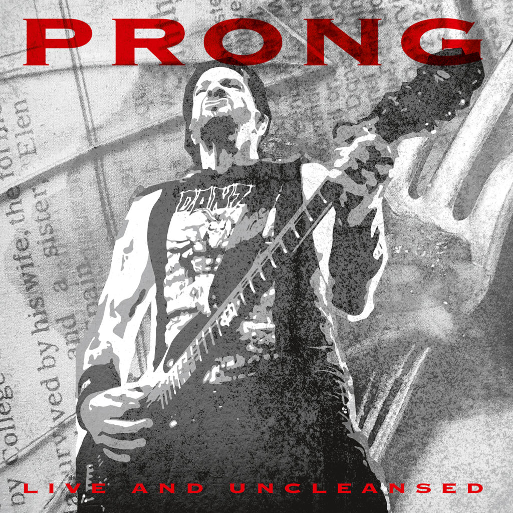 Live And Uncleansed - PRONG